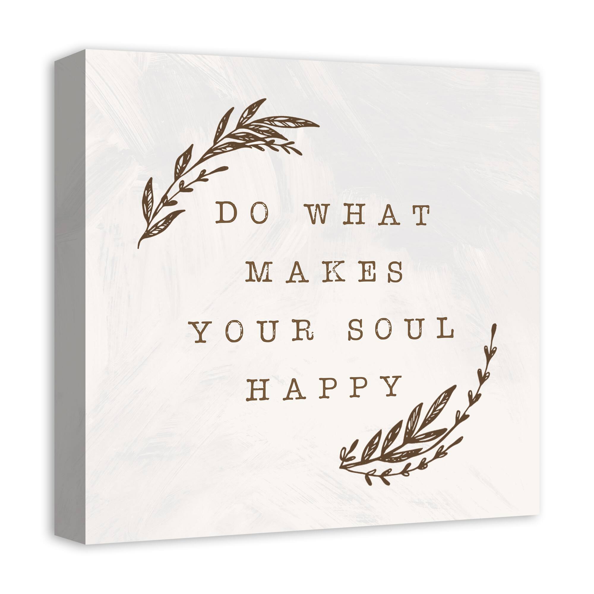 Do What Makes Your Soul Happy Brown 16" x 16" Canvas Wall Art